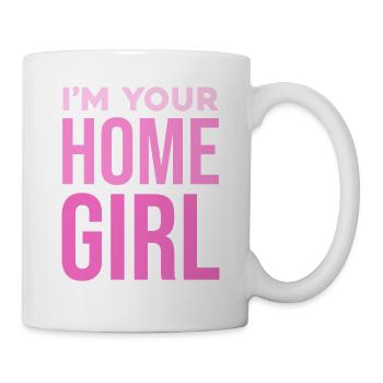 I'm Your Home Girl - Tasse - Weiß - Rechts