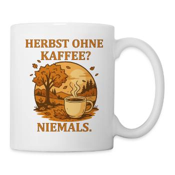 Herbst ohne Kaffee Niemals - Tasse - Weiß - Rechts