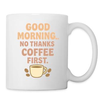 Guten Morgen Kaffee Humor - Tasse - Weiß - Rechts