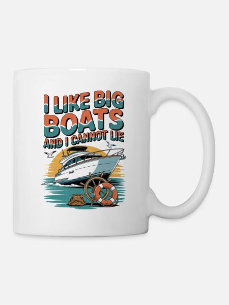 Ich Mag Große Boote Und Kann Nicht Lügen Maritim - Tasse - Weiß