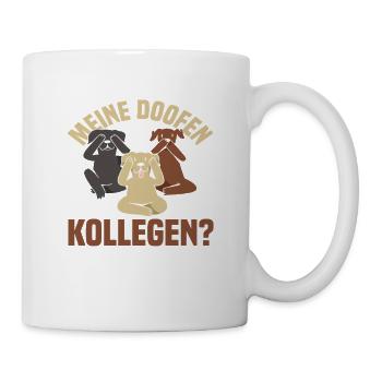 Meine doofen Kollegen Da sind sie ja Büro Arbeit - Tasse - Weiß - Rechts