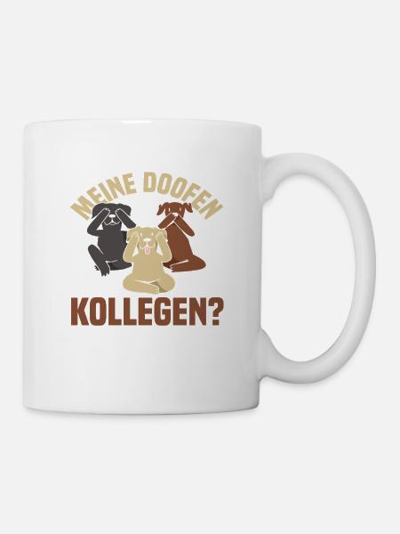 Meine doofen Kollegen Da sind sie ja Büro Arbeit - Tasse - Weiß