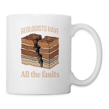 Geologists Have All The Faults Funny Geology - Mug - white - Right