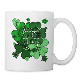 Versuch macht kluch! (probieren vs. studieren) - Tasse - Weiß - Rechts