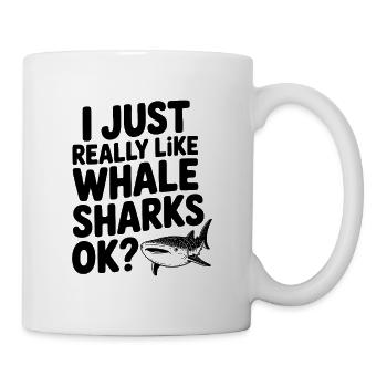 Ich mag Walhaie einfach wirklich sehr, okay? - Tasse - Weiß - Rechts