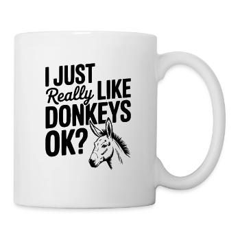 Ich mag Esel einfach wirklich sehr, okay? - Tasse - Weiß - Rechts