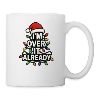 I'm already sick of it! Subtle Christmas humbug - Mug - white - Right