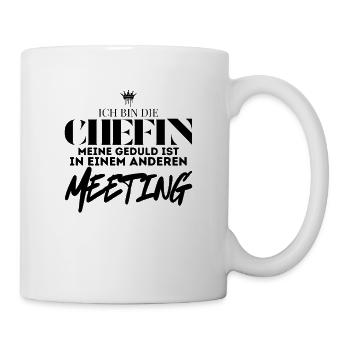 Chefin Spruch Ohne Geduld Meeting - Tasse - Weiß - Rechts