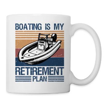 Boating Is My Retirement Plan - Tasse - Weiß - Rechts