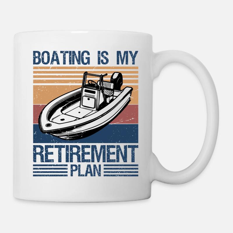 Boating Is My Retirement Plan - Tasse - Weiß