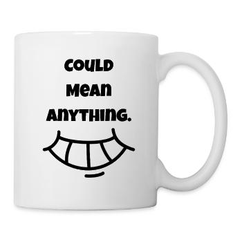 Ça peut vouloir dire N’importe quoi | Sourire - Mug blanc - blanc - Droite