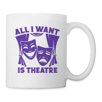 Musical Theatre All I Want Is Theatre Actor Design - Mug - white - Right