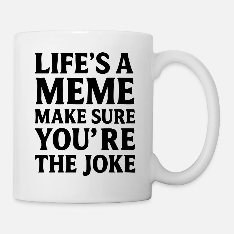 Life’s a Meme – Trend Statement Social Spruch - Tasse - Weiß