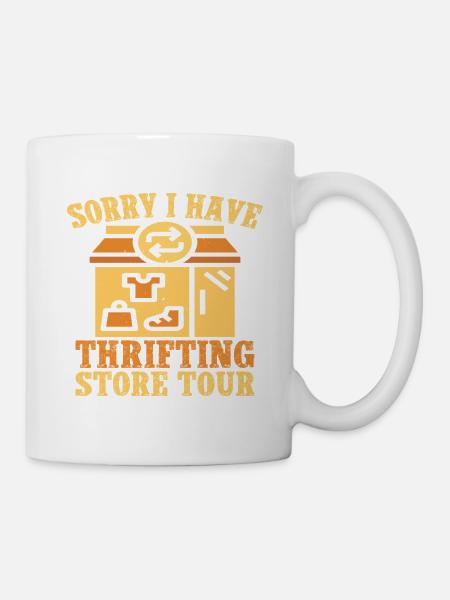 Thrift Shopper Sorry I Have Thrift Store - Tasse - Weiß