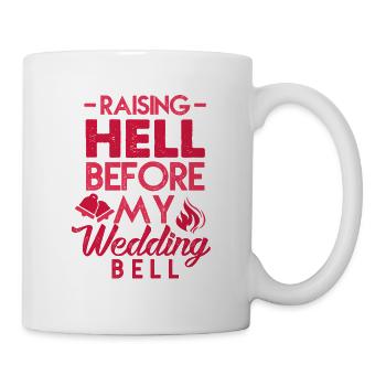 Raising hell before my wedding bell - JGA - Mug - white - Right