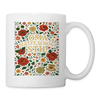 oma stil spruch, oma hatte schon stil - Tasse - Weiß - Rechts