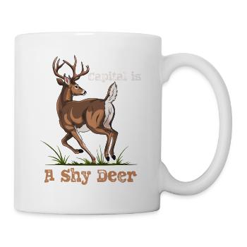 Capital is a shy deer! - Tasse - Weiß - Rechts
