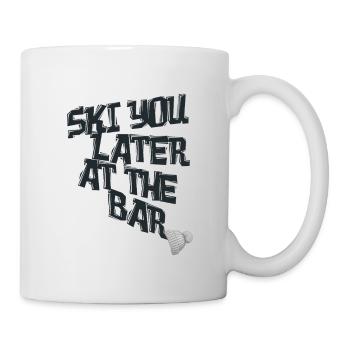 Ski You Later at the Bar – Skifahren Après-Ski - Tasse - Weiß - Rechts