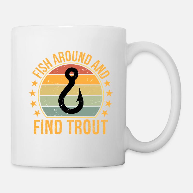 Fish Around and Find Trout - Mug - white