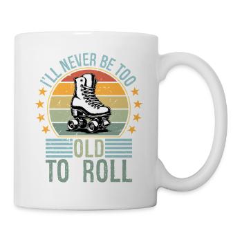 Never Too Old To Roll Derby Roller Skating Roll - Tasse - Weiß - Rechts