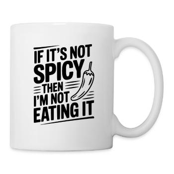 Wenn es nicht scharf ist, esse ich es nicht - Tasse - Weiß - Rechts