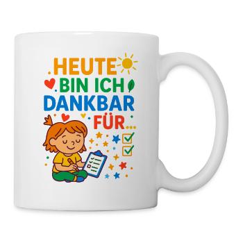 Heute dankbar Kind, dankbarkeit lernen achtsamkeit - Tasse - Weiß - Rechts