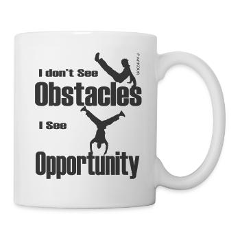 Parkour Ich sehe keine Hindernisse Ich sehe Gelegenheit - Tasse - Weiß - Rechts