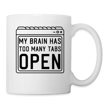 My Brain has too many Tabs Open funny PC Quotes - Tasse - Weiß - Rechts