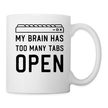 My Brain has too many Tabs Open funny PC Quotes - Tasse - Weiß - Rechts