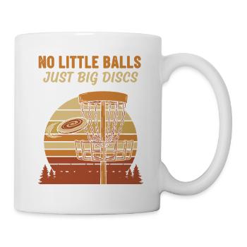Keine kleinen Bälle, nur große Scheiben, Discgolf Spaß - Tasse - Weiß - Rechts