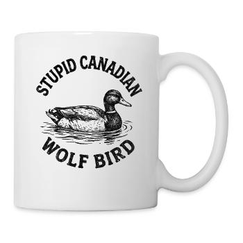Stupid Canadian Wolf Bird  - Tasse - Weiß - Rechts