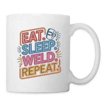 Welder Eat Sleep Weld Repeat Welding Fabrication - Tasse - Weiß - Rechts
