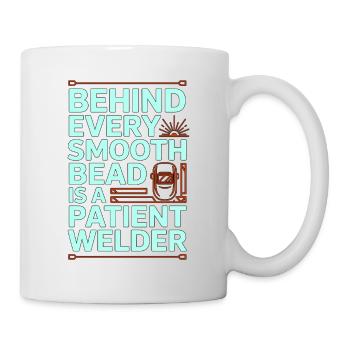 Welder Behind Every Smooth Bead Steel Welding - Tasse - Weiß - Rechts
