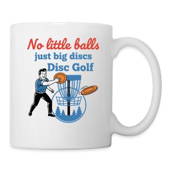 No Little Balls Just Big Discs Disc Golf Funny - Mug - white - Right