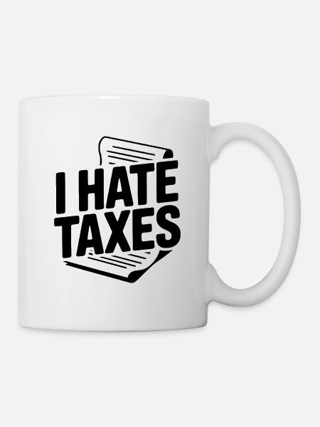 Ich hasse Steuern - Tasse - Weiß