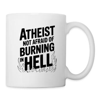Atheist hat keine Angst davor, in der Hölle zu brennen - Tasse - Weiß - Rechts