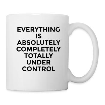 Everything Under Control – Witty Humor Saying - Mug - white - Right