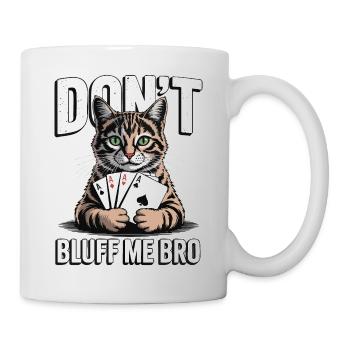Poker-Katze - Don't Bluff Me Bro - Tasse - Weiß - Rechts