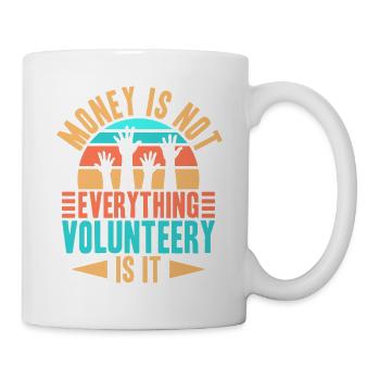 Volunteer Appreciation Money Is Not Everything - Mug - white - Right