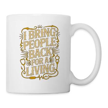 ICU Nurse I Bring People Back Trauma Response - Tasse - Weiß - Rechts