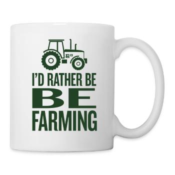 Traktor Fan Spruch I'D RATHER BE FARMING - Tasse - Weiß - Rechts