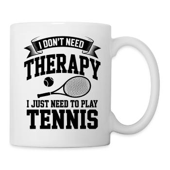 I dont need Therapy, I just need Tennis - Mug - white - Right