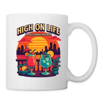 high on life, no alcohol needed - Tasse - Weiß - Rechts
