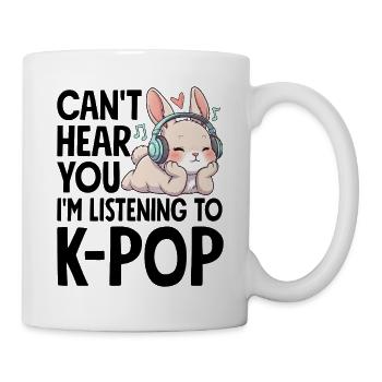Can't Hear You Im Listening To K-Pop - Tasse - Weiß - Rechts