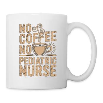 Pediatric Nurse No Coffee No Nursing Coffee Lover - Tasse - Weiß - Rechts