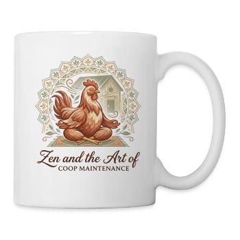 Zen And The Art Of Coop Maintenance Huhn - Tasse - Weiß - Rechts