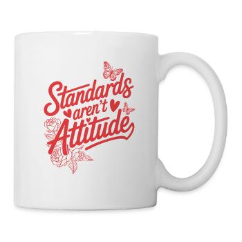 Women's Day Feminism Standards Aren't Attitude - Mug - white - Right