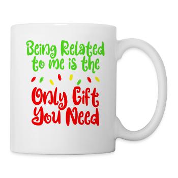 Mit mir verwandt zu sein ist alles, was du zu Weih - Tasse - Weiß - Rechts