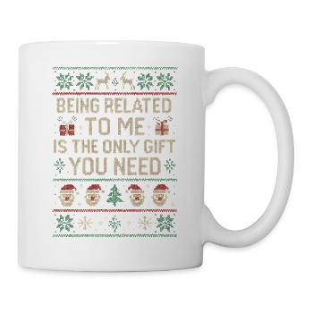 Mit mir verwandt zu sein ist alles, was du brauchs - Tasse - Weiß - Rechts