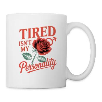 Frauentag Feminismus Tired Isnt My Personality - Tasse - Weiß - Rechts